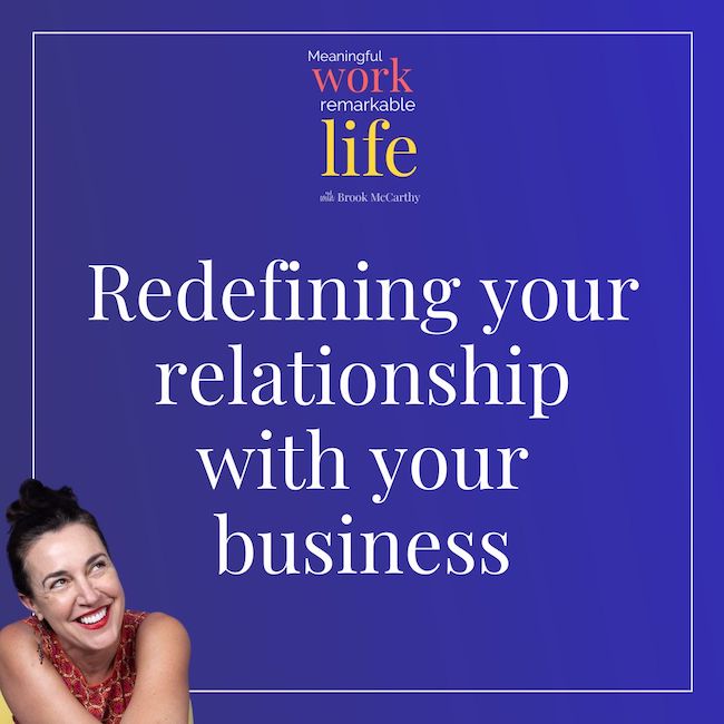 Episode 11: Redefining your relationship with your business