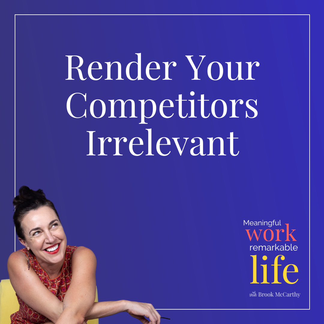 Episode 22: Render your competitors irrelevant